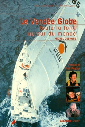 Le Vendée globe. Toute la toile autour du monde - Michel Deshors - Livre