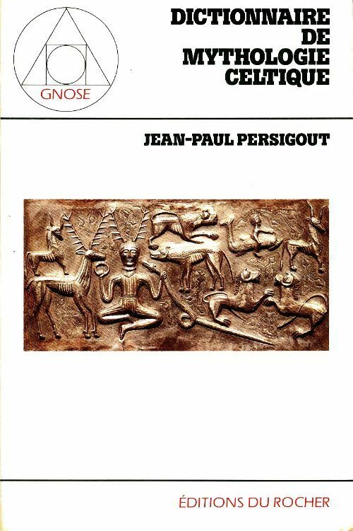 Livrenpoche : Dictionnaire de mythologie celtique - Jean-Paul Persigout - Livre