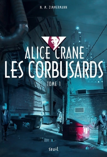 Livrenpoche : Alice Crane Tome I : Les corbusards - N.M. Zimmermann - Livre