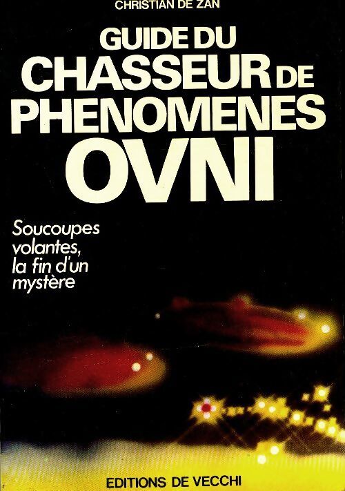 Livrenpoche : Guide du chasseur de phénomènes ovni - Christian De Zan - Livre
