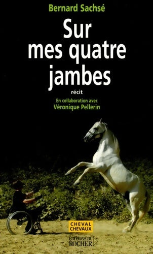 Sur mes quatre jambes - Bernard Sachsé - Livre