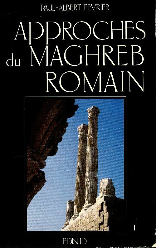 Livrenpoche : Approches du Maghreb romain Tome I - Paul-Albert Février - Livre