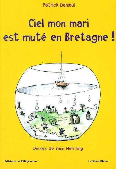 Livrenpoche : Ciel mon mari est muté en Bretagne! - Patrick Denieul - Livre