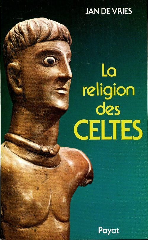 Livrenpoche : La religion des celtes - Jan De Vries - Livre
