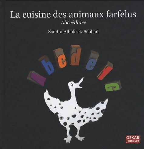 Livrenpoche : Abécédaire : La cuisine des animaux farfelus - Sandra Albukrerk - Livre