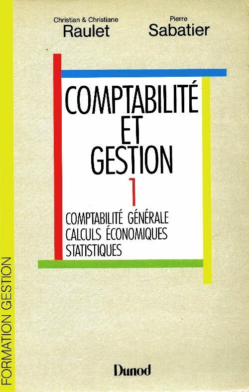 Livrenpoche : Comptabilité et gestion Tome I : Comptabilité générale, calculs économiques, statistiques - Christian Raulet - Livre