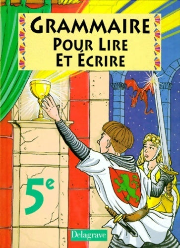 Grammaire française pour lire et écrire 5e - Daniel Stissi -  Delagrave GF - Livre