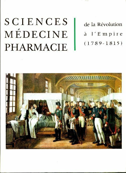 Livrenpoche : Sciences médecine pharmacie de la révolution à l'empire - Pierre Huard - Livre