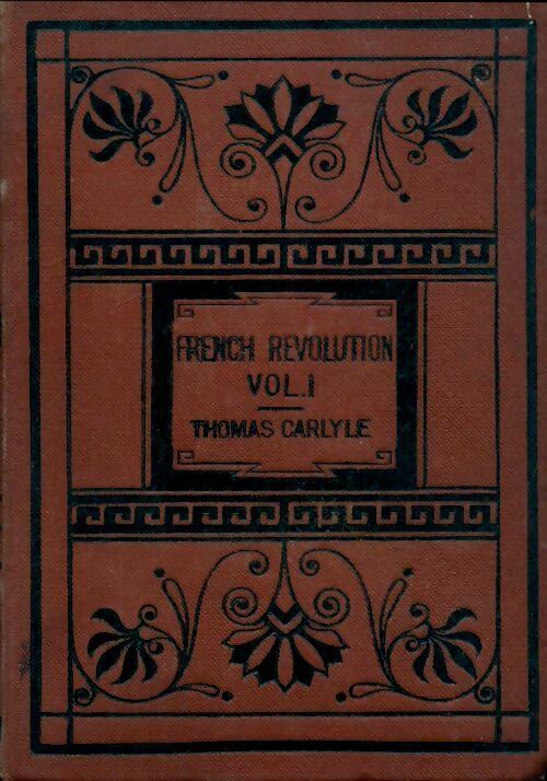 The french Revolution : A history vol. I - Thomas Carlyle -  Chapman & hall - Livre