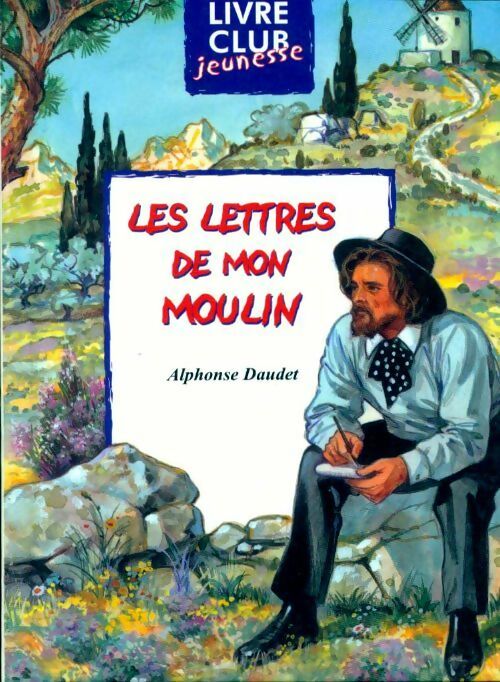 Livrenpoche : Lettres de mon moulin - Alphonse Daudet - Livre