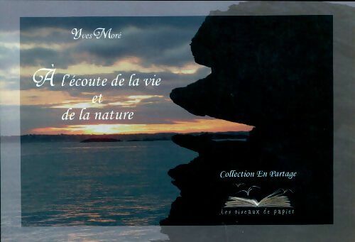 Livrenpoche : A l'écoute de la vie et de la nature - Yves Moré - Livre