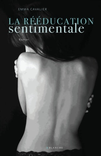 Livrenpoche : La rééducation sentimentale Tome I - Emma Cavalier - Livre