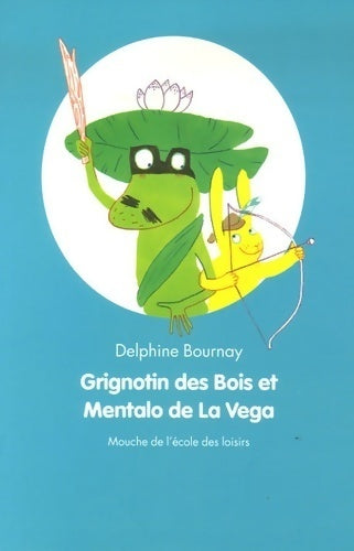 Livrenpoche : Grignotin des bois et Mentalo de la Vega - Delphine Bournay - Livre