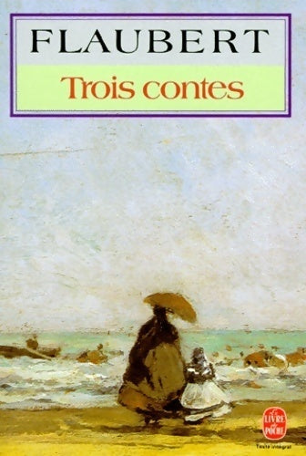 Trois contes - Gustave Flaubert -  Le Livre de Poche - Livre