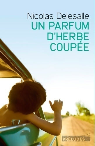 Livrenpoche : Un parfum d'herbe coupée - Nicolas Delesalle - Livre