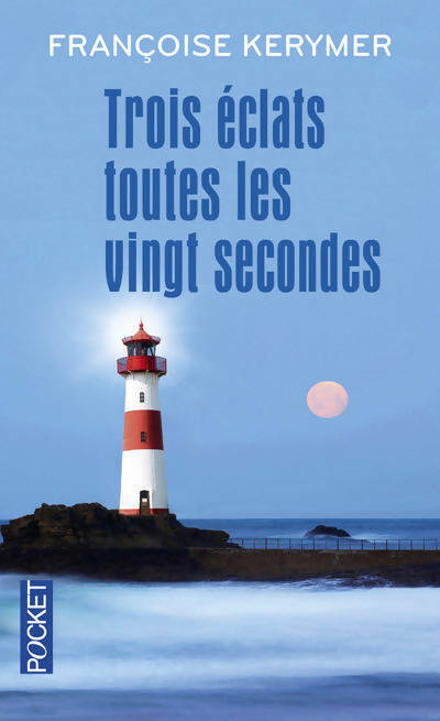 Livrenpoche : Trois éclats toutes les vingt secondes - Françoise Kerymer - Livre