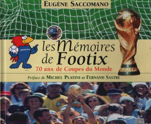 Livrenpoche : Les mémoires de footix : 70 ans de coupes du monde - Eugène Saccomano - Livre