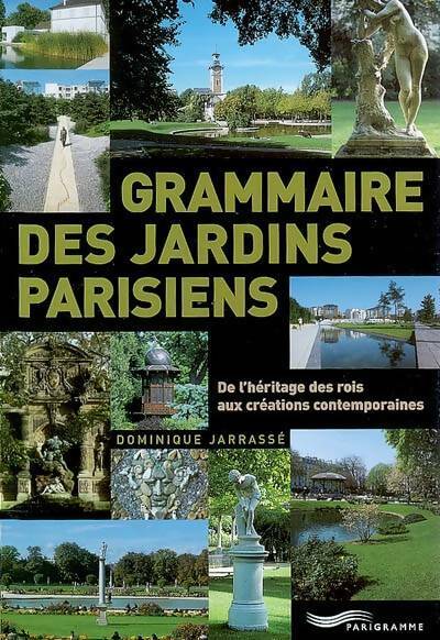 Livrenpoche : Grammaire des jardins parisiens. De l'héritage des rois aux créations contemporaines - Dominique Jarrassé - Livre