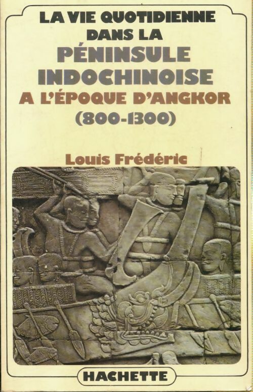 Livrenpoche : La vie quotidienne dans la péninsule indochinoise à l'époque d'Angkor : 800-1300 - Louis Frederic - Livre