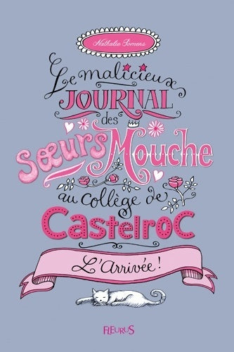 Livrenpoche : Le malicieux journal des soeurs Mouche au collège de castelroc Tome I : L'arrivée - Nathalie Somers, Nathalie Somers - Livre