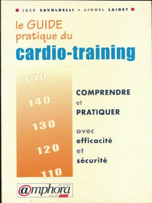 Livrenpoche : Le guide pratique du cardio-training - Jack Savoldelli - Livre