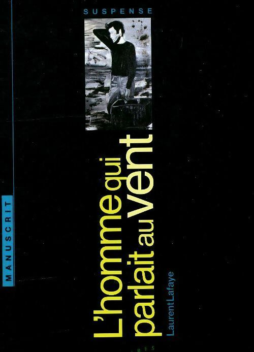 Livrenpoche : L'homme qui parlait au vent - Laurent Lafaye - Livre