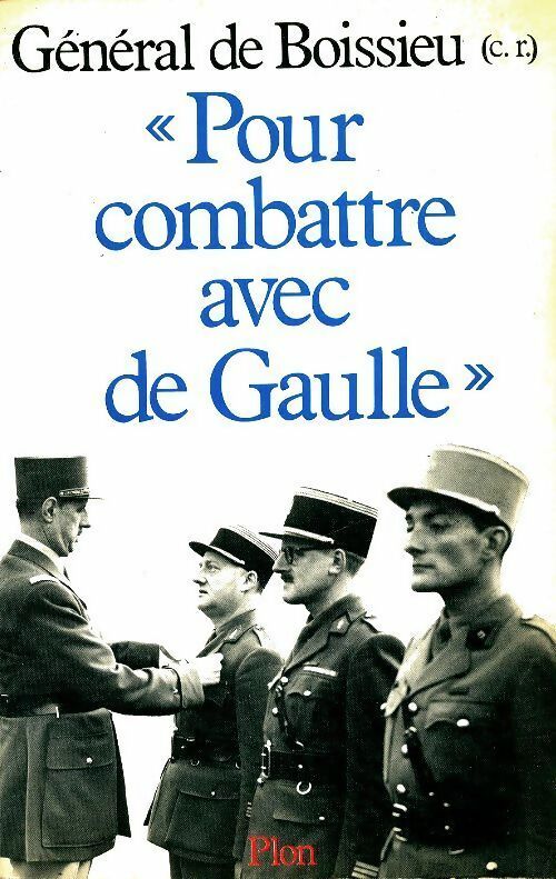 Livrenpoche : Pour combattre avec de Gaulle (1940-1946) - Alain De Boissieu - Livre