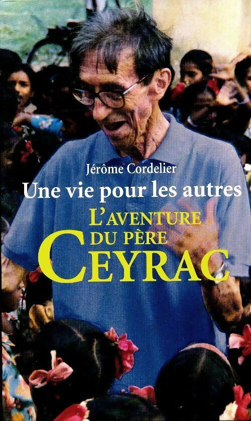 L'aventure du père Ceyrac - Jérôme Cordelier - Livre