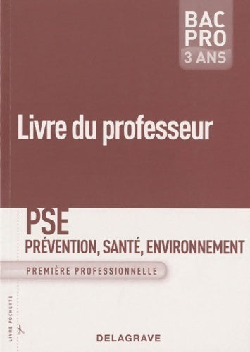 Livrenpoche : PSE. Prévention santé environnement 1ère bac pro. Livre du professeur - Michèle Terret-Brangé - Livre