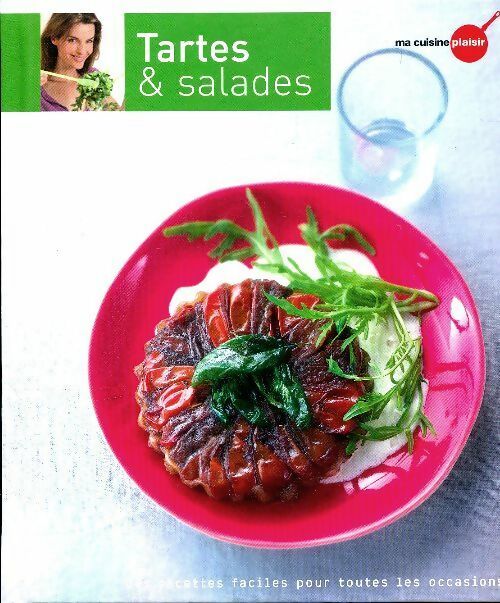 Tartes & salades - Juliette De Lavaur -  Ma Cuisine Plaisir - Livre