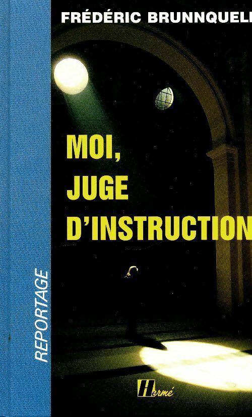 Livrenpoche : Moi, juge d'instruction - Frédéric Brunnquell - Livre