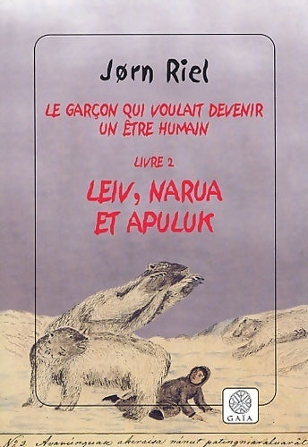 Livrenpoche : Le garçon qui voulait devenir un être humain Tome II : Leiv, Narua et Apuluk - Jorn Riel - Livre