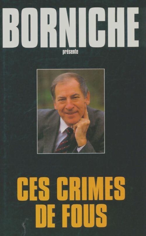 Livrenpoche : Ces crimes de fous - Roger Borniche - Livre