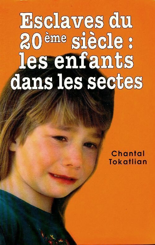 Livrenpoche : Esclaves du 20e siècle : Les enfants dans les sectes - Chantal Tokatlian - Livre