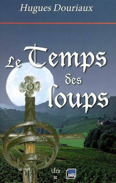 Livrenpoche : Le temps des loups - Hugues Douriaux - Livre