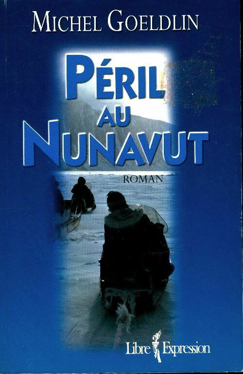 Livrenpoche : Péril au Nunavut - Michel Goeldlin - Livre