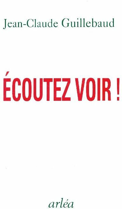 Livrenpoche : Écoutez voir ! - Jean-Claude Guillebaud - Livre
