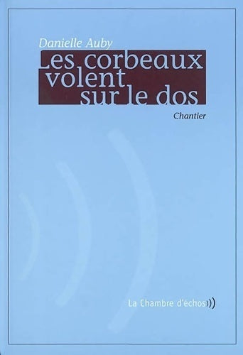 Livrenpoche : Les corbeaux volent sur le dos. Chantier - Danielle Auby - Livre