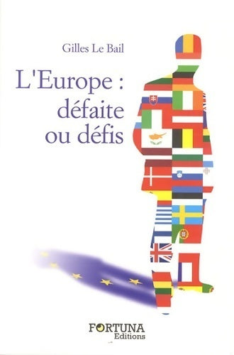 L'Europe : défaite ou défi - Gilles Le Bail -  Fortuna GF - Livre