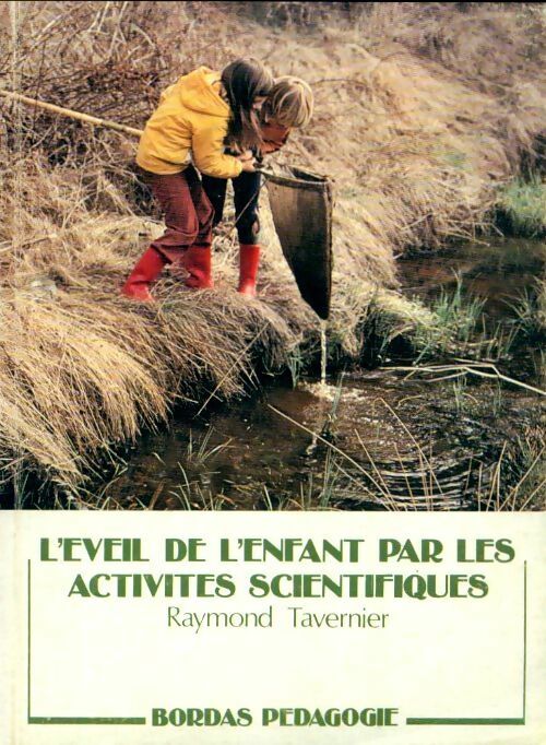 Livrenpoche : L'Éveil de l'enfant par les activités scientifiques - Raymond Tavernier - Livre