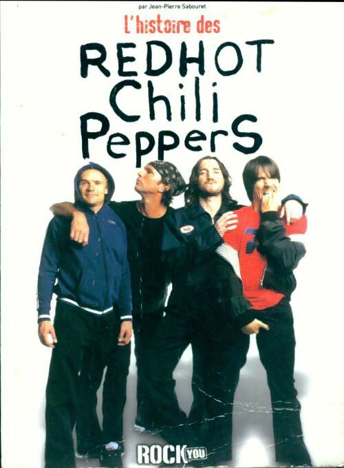 Livrenpoche : L'histoire des Redhot Chili Peppers - Jean-Pierre Sabouret - Livre