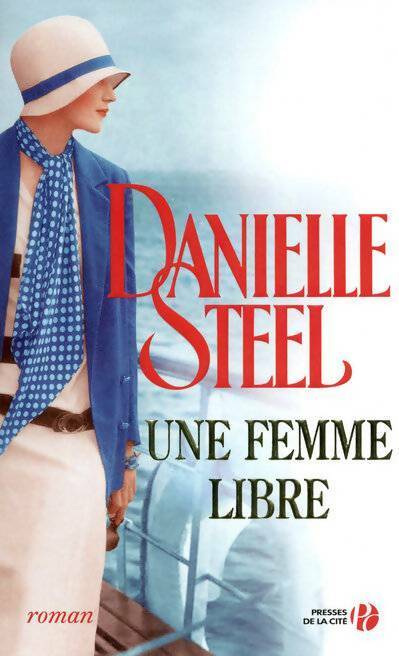 Une femme libre - Danielle Steel -  Presses de la Cité GF - Livre