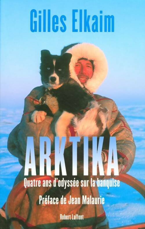 Arktika - Gilles Elkaim -  Laffont GF - Livre