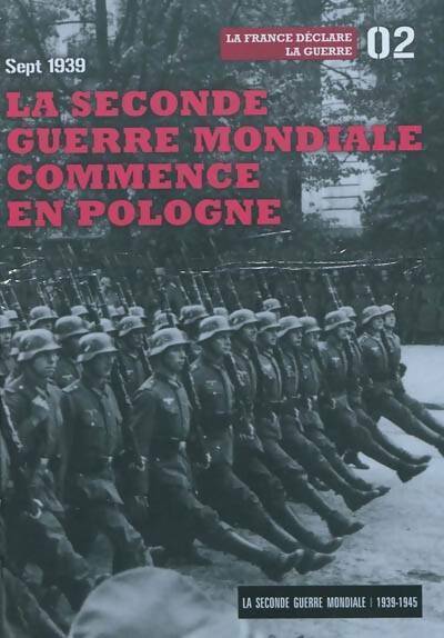 Livrenpoche : Sept 1939 : La seconde guerre mondiale commence en Pologne Tome II : La France déclare la guerre - Collectif - Livre
