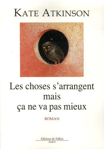 Livrenpoche : Les choses s'arrangent mais ça ne va pas mieux - Kate Atkinson - Livre