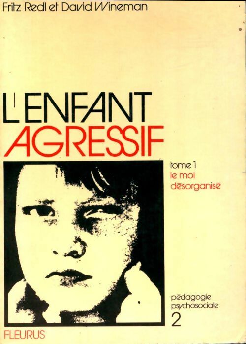 Livrenpoche : L'enfant agressif Tome I : Le moi désorganisé - Fritz Redl - Livre