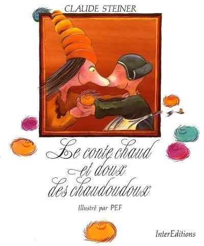 Livrenpoche : Le conte chaud et doux des chaudoudoux - Pef, Claude Steiner - Livre