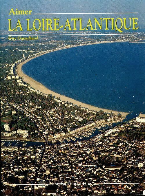Livrenpoche : Aimer la Loire-Atlantique - Guy Ganachaud - Livre