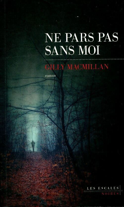 Livrenpoche : Ne pars pas sans moi - Gilly Macmillan - Livre