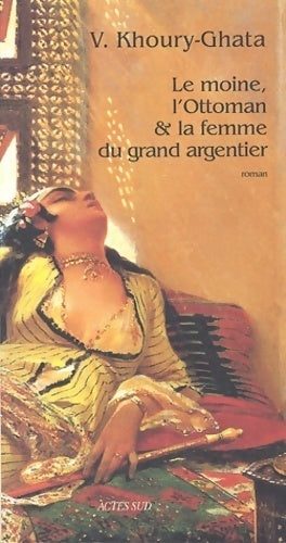 Livrenpoche : Le moine, l'ottoman & la femme du grand argentier - Vénus Khoury-Ghata - Livre